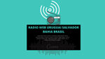 Radio Web Uruguai Salvador Bahia Brasil